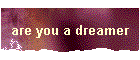 are you a dreamer
