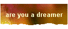are you a dreamer
