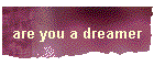 are you a dreamer