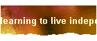 learning to live independently