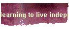 learning to live independently